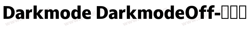 Darkmode DarkmodeOff字体转换 Darkmode DarkmodeOff字体转换